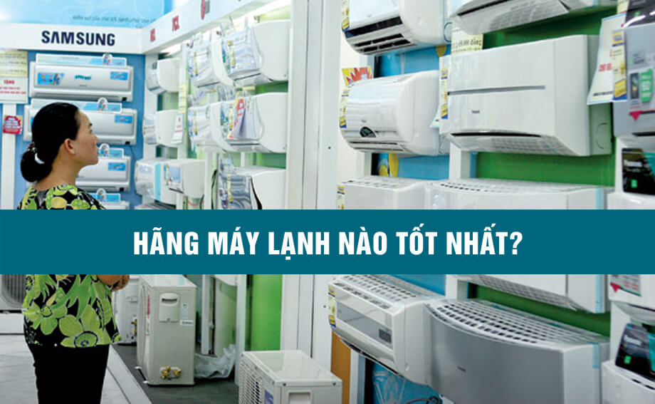 hang may lanh nao tot nhat