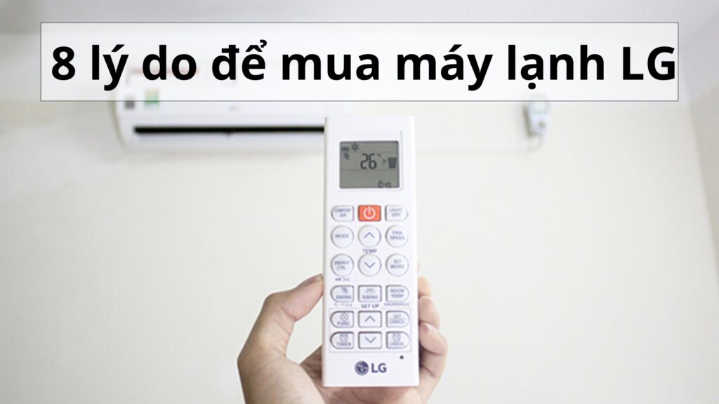 8 uu diem noi bat cua may lanh treo tuong LG chinh hang ban nen biet