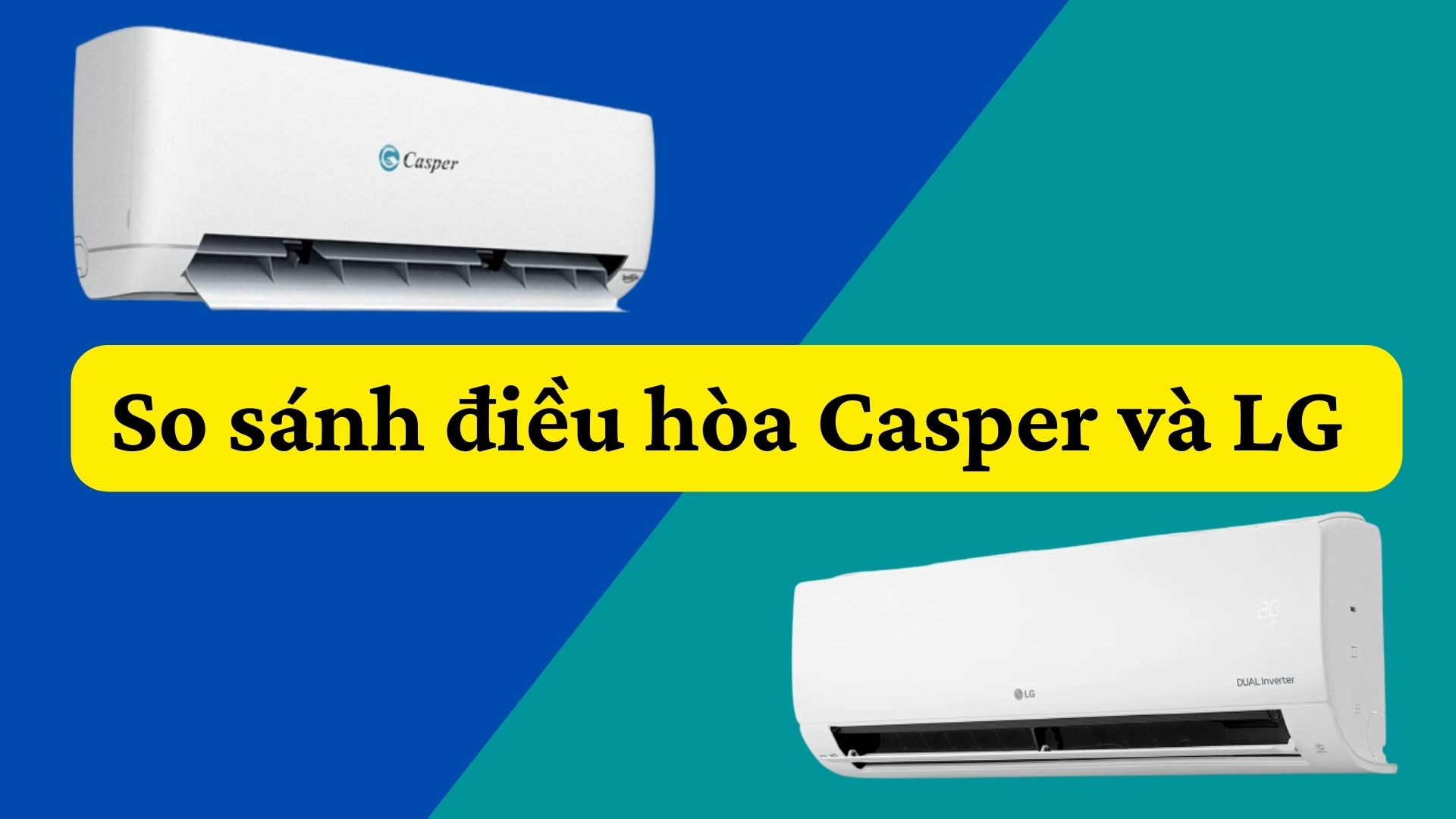 Dieu hoa may lanh Gia Dinh nam 2026 chon Casper hay LG