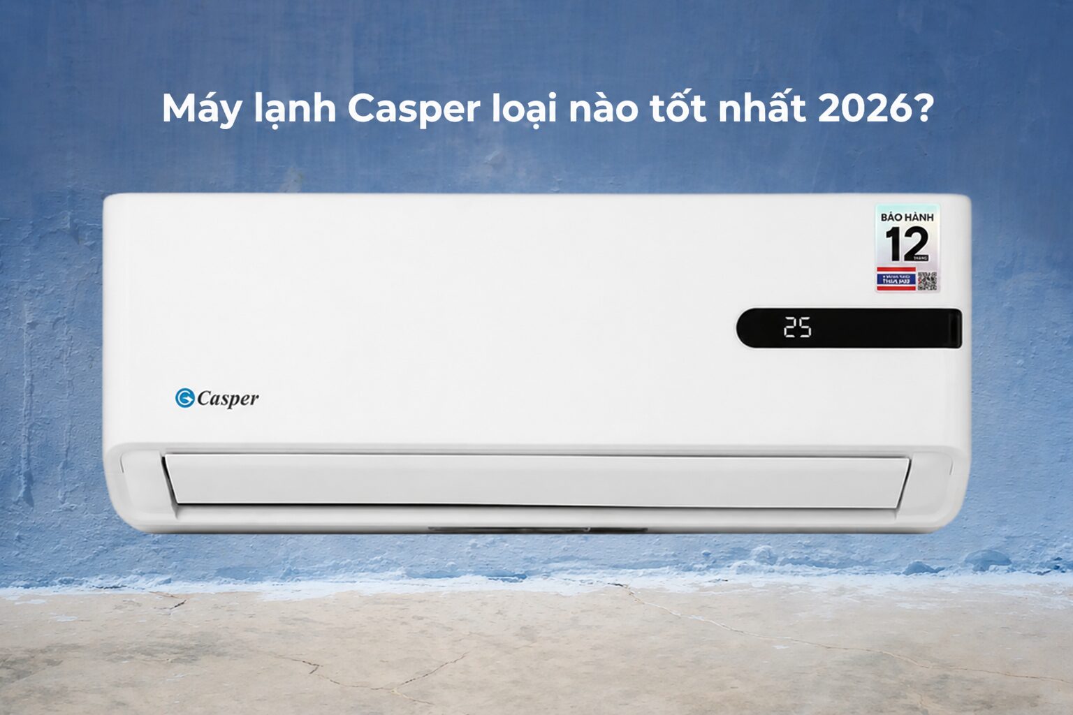 Kinh Nghiem Chon Co So Ban Tra Gop May Lanh Casper Tai HCM Uy Tin